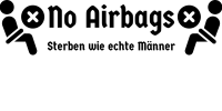 Aufkleber „No Airbags – wir sterben wie...