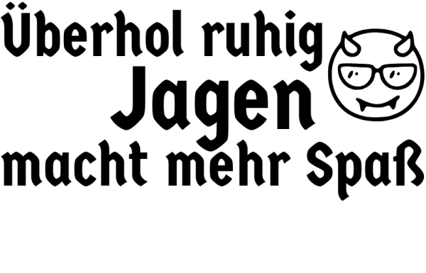 Autoaufkleber „Überhol ruhig, jagen macht mehr Spaß“ – ca. 14×6 cm